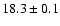 $18.3\pm 0.1$
