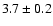 $3.7\pm 0.2$