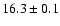 $16.3\pm 0.1$