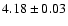 $4.18\pm 0.03$