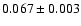 $0.067\pm 0.003$