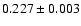 $0.227\pm 0.003$