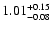 $\rm 1.01_{-0.08}^{+0.15}$