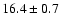 $16.4\pm 0.7$