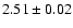 $2.51\pm 0.02$