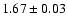 $1.67\pm 0.03$