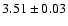 $3.51\pm 0.03$