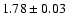 $1.78\pm 0.03$