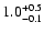 $\rm 1.0_{-0.1}^{+0.5}$