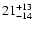$\rm 21_{-14}^{+13}$