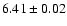 $6.41\pm 0.02$