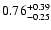 $\rm0.76_{-0.25}^{+0.39}$