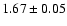 $1.67\pm 0.05$