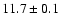 $11.7\pm 0.1$