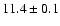 $11.4\pm 0.1$