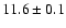 $11.6\pm 0.1$