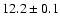 $12.2\pm 0.1$