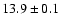 $13.9\pm 0.1$
