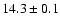 $14.3\pm 0.1$