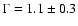 $\Gamma = 1.1\pm 0.3$
