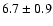$6.7\pm 0.9$
