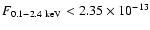 $F_{0.1-2.4~\rm keV}<2.35\times 10^{-13}$