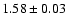 $1.58\pm 0.03$