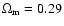 $\Omega_{\rm m}=0.29$