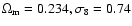 $\Omega _{\rm m}=0.234,\sigma _8=0.74$