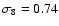 $\sigma_8=0.74$