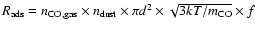 $R_{\rm ads} = n_{\rm CO,gas}\times n_{\rm dust}\times \pi d^2\times \sqrt{3kT/m_{\rm CO}}\times f$