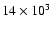 $14\times 10^3~$