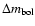 $\Delta m_{\rm bol}$
