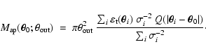 \begin{displaymath}%
M_{\rm ap}(\vec{\theta}_0;\theta_{\rm out}) \;=\;
\pi \the...
...c{\theta}_i-\vec{\theta}_0\vert)}
{\sum_i \sigma_i^{-2} }\cdot
\end{displaymath}