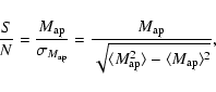 \begin{displaymath}%
\frac{S}{N} = \frac{M_{\rm ap}}{\sigma_{M_{\rm ap}}} =
\fr...
...{\langle M_{\rm ap}^2 \rangle - \langle M_{\rm ap}\rangle^2}},
\end{displaymath}