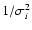 $1/\sigma_i^2$