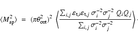 \begin{displaymath}%
\langle M_{\rm ap}^2 \rangle \;=\;
(\pi \theta_{\rm out}^2...
...
{\sum_{i,j} \sigma_i^{-2} \sigma_j^{-2} }
\right \rangle\cdot
\end{displaymath}