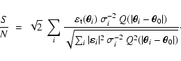 \begin{displaymath}%
\frac{S}{N} \;=\; \sqrt{2} \:
\sum_i \frac{\varepsilon_{\rm...
...^{-2}
\: Q^2(\vert\vec{\theta}_i-\vec{\theta}_0\vert)}}\cdot
\end{displaymath}