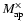 $M_{\rm ap}^{\times }$
