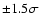 $\pm 1.5\sigma $