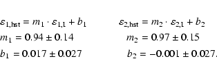 \begin{eqnarray*}&& \varepsilon_{1, \rm hst} = m_1 \cdot \varepsilon_{1, \rm I} ...
...&& b_1 = 0.017 \pm 0.027 \qquad \qquad\; b_2 = -0.001 \pm 0.027.
\end{eqnarray*}