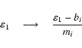 \begin{eqnarray*}\varepsilon_1 \quad \longrightarrow \quad \frac{\varepsilon_1 - b_i}{m_i}
\end{eqnarray*}
