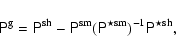 \begin{displaymath}%
\tens{P}^{\rm g} = \tens{P}^{\rm sh} - \tens{P}^{\rm sm}(\tens{P}^{\star \rm sm})^{-1} \tens{P}^{\star \rm sh},
\end{displaymath}