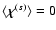 $\langle \mbox{\boldmath${\rm\chi}$\unboldmath }^{(s)} \rangle = 0$