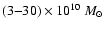$(3{-}30) \times 10^{10}~M_{\odot}$