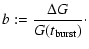 $\displaystyle {b:=\frac{\Delta G}{G(t_{\rm burst})}\cdot}$