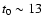 ${t_0 \sim 13}$