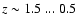 ${z\sim1.5~...~0.5}$