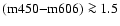${\rm (m450{-}m606) \ga1.5}$