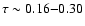 $\tau \sim 0.16{-}0.30$